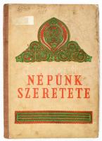 Népünk szeretete. Népművészeink ajándékai Rákosi Mátyás 60 éves születésnapjára. Szerk.: Bokor Miklós. (Bp., 1952), Képzőművészeti Alap. Szövegközti és egészoldalas, fekete-fehér és színes képekkel illusztrálva. Kiadói félvászon-kötés, kissé viseltes, foltos borítóval, helyenként sérült, kissé foltos lapokkal, egy kijáró lappal, intézményi bélyegzőkkel.