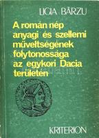 Ligia Barzu: A román nép anyagi és szellemi műveltségének folytonossága az egykori Dácia területén. Bukarest, 1981., Kriterion. Kiadói kopott papírkötés.