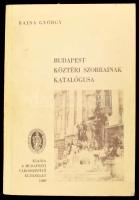 Rajna György: Budapest köztéri szobrainak katalógusa. A szerző, Rajna György (1913-1998) által DEDIKÁTL! Bp., 1989., Budapesti Városszépítő Egyesület. Kiadói papírkötés.