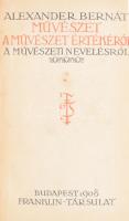 Alexander Bernát: Művészet a művészet értékéről. Bp., 1908, Franklin, foltos egészvászon kötés, néhol foltos lapokkal.