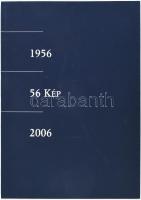 Chochol Károly (szerk.): 1956-2006. 56 kép. Chochol Károly kiállítása az utolsó fél évszázad képes históriájából. (Kiállítási katalógus). H.n., 2006, k.n. Egészoldalas, fekete-fehér fotókkal. Kiadói papírkötés.