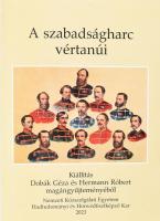 Hermann Róbert (szerk.): ,,A szabadságharc vértanúi" - Kiállítás Hermann Róbert és Dobák Géza gyűjteményéből. Bp., 2023, Nemzeti Közszolgálati Egyetem Hadtudományi és Honvédtisztképző Kar. 34+2 p. Fekete-fehér és színes képekkel illusztrált. Kiadói papírkötés.