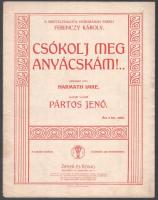 Csókolj meg anyácskám!.. Szövegét írta: Harmath Imre. Zenéjét szerezte: Pártos Jenő. Bp.-Lipcse, 1916, Zipser és König (Pesti Könyvnyomda). Kotta. 5p. Kiadói szecessziós papírborítóban, halvány foltossággal, apró szakadásokkal, bal szélén apró lyukakkal.