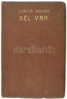 Somlyó Zoltán: Dél van. Versek. Szeged, 1910., Ifj. Árvay Sándor, (Bp., Révai és Salamon-ny.), 96 p....