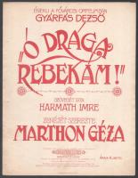 &quot;Ó drága Rebekám!&quot; Szövegét írta: Harmath Imre. Zenéjét szerezte: Marthon Géza. Énekli a Fővárosi Orfeumban: Gyárfás Dezső. Bp.-Lipcse, 1918, Rózsavölgyi és Társa (Pesti Könyvnyomda). Kotta. 5p. Kiadói szecessziós papírborítóban, szélén apró lyukakkal.