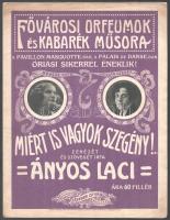 Miért is vagyok szegény!. Zenéjét és szövegét írta: Ányos Laci. Fővárosi Orfeumok és kabarék műsora. Bp., (1913), Léderer István (Műint. Lengyel Lipót). Kotta. 3+1p. Kiadói szecessziós, az előadó színészek (Révész Kató és Csillag Szerén) fotóival illusztrált papírborítóban, borító tetején elszíneződéssel és apró folttal, borító hátoldalán Léderer István reklámjával, egészen apró szakadásokkal, szélén apró lyukakkal.