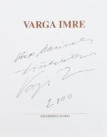 Varga Imre. A művész, Varga Imre szobrászművész (1923-2019) által DEDIKÁLT példány. Szerk.: Szemenká...