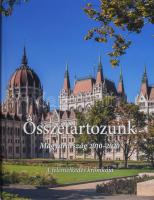 Bencsik András: Összetartozunk: Magyarország 2010-2020. A felemelkedés krónikája. Főszerk.: - -. Bp., 2020,Artamondo Kiadó. Gazdag képanyaggal illusztrált. Kiadói kartonált papírkötés, kiadói papír védőborítóban.