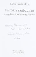 Láng - Kovács Éva: Festők a szabadban. A nagybányai művésztelep regénye. DEDIKÁLT! Bp., 2022., Feket...