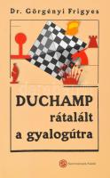 Görgényi Frigyes: Duchamp rátalált a gyalogútra. DEDIKÁLT Bp., 2005., Semmelweis. Kiadói papírkötés.