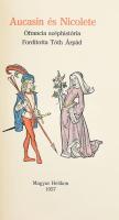 Aucasin és Nicolete. Ófrancia széphistória. Ford.: Tóth Árpád. Bp., 1957, Magyar Helikon, (Gyoma, Kner-ny.), 70+2 p. Kiadói félpergamen-kötés, sérült kiadói tokban. Számozott (218./300) példány. Bibliofil kiadás!