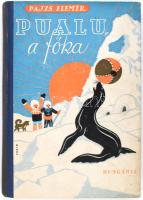 Pajzs Elemér: Pualu, a fóka. Byssz Róbert által illusztrált borítóval és rajzaival. Bp., (1942), Hungária. Kiadói illusztrált félvászon-kötés, kissé kopott gerinccel és borítóval, címlapon korabeli tulajdonosi névbejegyzéssel.