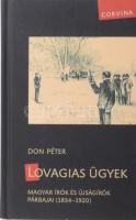 Don Péter: Lovagias ügyek. Magyar írók és újságírók párbajai. (1834-1920.) DEDIKÁLT! Bp.,2013, Corvina. Kiadói kartonált papírkötés.