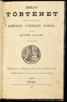 Roder Alajos: Bibliai történet, iskolai könyvül nagyobb gyermekek számára. Pest, 1869, Szent István Társulat 133 + 3 p. Korabeli.félbőr kötésben.