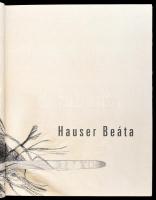 Keppel Márton Péter et alii: Hauser Beáta. Bp., 2017, EX-BB Kiadói Kft. Színes és fekete-fehér képek...