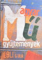 Ébli Gábor: Magyar műgyűjtemények 1945-2005. A szerző, Ébli Gábor (1970-) esztéta, művészeti író, kurátor által ALÁÍRT példány! Bp., 2006, Enciklopédia. Számozott, 132. sorszámmal. Kiadói kartonált papírkötés, jó állapotban.