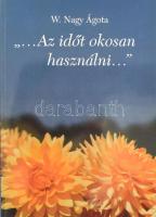 W. Nagy Ágota: "... Az időt okosan használni..." Szeder Fábián OSB 1784-1859. A szerző, W. Nagy Ágota által Estók János (1958-) történész, a Magyar Mezőgazdasági Múzeum igazgatója részére DEDIKÁLT példány! Bp., 2000, Magyar Mezőgazdasági Múzeum. Kiadói papírkötés.