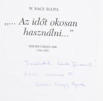 W. Nagy Ágota: "... Az időt okosan használni..." Szeder Fábián OSB 1784-1859. A szerző, W....