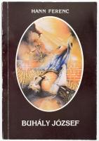Hann Ferenc: Buhály József. DEDIKÁLT! hn., 1997, Legény és Társa. Kiadói papírkötés.
