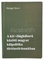 Sáringer János: A két világháború közötti magyar külpolitika történetírásunkban. A szerző által DEDIKÁLT! Szeged, 2011, k.n., 163 p. Kiadói papírkötés.