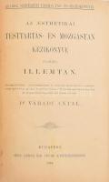 Várady Antal dr. Az aesthetikai testtartás- és mozgástan kézikönyve Függelékül: Illemtan. Budapest, 1884. Grill K. 140l. Amatőr félvászon kötésben, Ritka munka kecses gesztusokról számos illusztrációval.