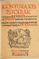 Balzas, Honoré de: Igön fura kis istóriák az kiket az néhai való jó Balzac urnak frantzuz erdetijéből magyar nyelvre fordita: Geyza Deák Pest, 1918. Nyugat. 97 + (1) p. Amatőr félvászon kötésben