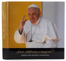 Botár Gergely: Isten, áldd meg a magyart! - Ferenc pápa apostoli látogatása Bp., 2023. Egy a természettel kft. 299p. Kiadói kartonált papírkötésben