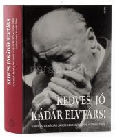 Huszár Tibor szerk.: Kedves, jó Kádár elvtárs! Válogatás Kádár János levelezéséből, 1954-1989. Bp., 2002, Osiris, kartonált papírkötés, jó állapotban.