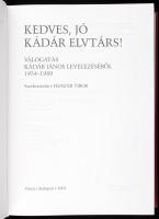 Huszár Tibor szerk.: Kedves, jó Kádár elvtárs! Válogatás Kádár János levelezéséből, 1954-1989. Bp., ...