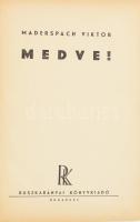 Maderspach Viktor: Medve! Bp., [1943], Ruszkabányai, (Kapucinus ny.), 231 p.+ XII (fekete-fehér fotó...