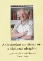 A történelem szorításában - a lélek szabadságával. Arató László cserkésztisztet, pálos konfrátert életéről kérdezi Elmer István. Bp., 2018, Ráció-Lambda Bt. Kiadói papírkötés.