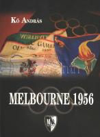 Kő András: Melbourne 1956. Bp., 2006, Magyar Nemzet Könyvek. Kiadói kartonált papírkötés.