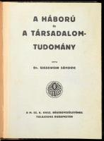 Giesswein Sándor: A háború és a társadalomtudomány. Bp., 1915.,M. Sz. K. Orsz. Békeegyesület, 61 p. Átkötött félvászon-kötés, címlaphiánnyal.