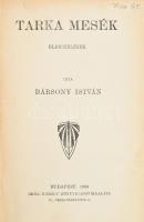 Bársony István: Tarka mesék. Elbeszélések. Bp., 1908, Grill Károly, 240+1 p. Átkötött aranyozott egészvászon-kötés, kopott borítóval.