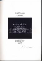 Ábrahám Rafael. Asszociációk kollázsan. Associations in collage. Ábrahám Rafael (1929-2014) festő- é...