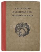 Balla Antal: A legújabb kor világtörténete. Bp.,1932, Királyi Magyar Egyetemi Nyomda. Első kiadás. Kiadói aranyozott félbőr-kötés, apró sérüléssel