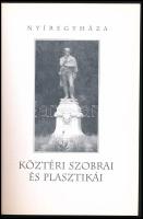 Papp D. Tibor: Nyíregyháza köztéri szobrai és plasztikái. Nyíregyháza, 2002, Foto Csutkai. Megjelent...