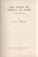 Wells, H(erbert) G(eorge): 
The Shape of Things To Come. The Ultimate Revolution.
London, 1933. Hu...