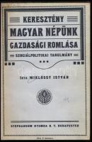 Miklóssy István: Keresztény magyar népünk gazdasági romlása. Szociálpolitikai tanulmány. Bp., 1913., Stephaneum, 152 p. Átkötött félvászon-kötésben, bekötött papírborítókkal, volt könyvtári példány.