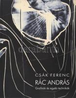 Csák Ferenc: Rác András. Grafikák és egyéb technikák. Bp., 2011, Körmendi. 119 p. Gazdag képanyaggal illusztrált. Kiadói kartonált papírkötésben, jó állapotban.