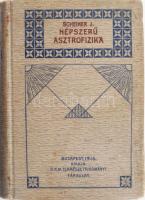 Dr. Scheiner, J[ulius]: Népszerű asztrofizika. Fordította: Dr. Wodetzky József. Bp., 1916, Kir. M. Természettudományi Társulat, VI+2+840 p.+XVI t. Kiadói díszes egészvászon-kötésben, Gottermayer-kötés, kopott borítóval, foltos lapokkal.