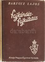 Bartucz Lajos: Fajkérdés, fajkutatás. Bp.,[1935.], Kir. M. Egyetemi Nyomda, 322+2 p.+16 t. Kiadói eg...