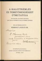 Kerbolt László: A halottkémlelés és temetőrendészet útmutatója. Hatóságok, hatósági orvosok orvoshal...