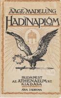 Aage Madelung: Hadinaplóm. Emlékek és jegyzetek a Kárpátokból és Galíciából. Ford. és az előszót írta: ifj. Bókay János. Bp., 1915., Athenaeum, 1 t. +222 p. Kiadói papírkötés, kissé kopott borítóval, kissé sérült gerinccel.