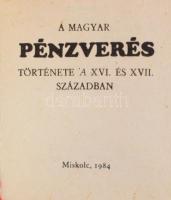 Minikönyv: A magyar pénzverés története a XVI. és XVII. században. Miskolc 1984, MInikönyv Kiadói bő...
