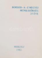 Borsod-A-Z megyei Munkásőrség 25 éve. Szerk.: Kovács Mihály. Miskolc, 1982. Miniatűr Könyvgyűjtők Kl...