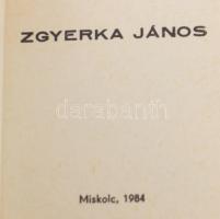 Zgyerka János. Miskolc, 1984.Minikönyv Kiadói műbőr kötésben, fém plakettel.Készült 1000 sorszámozot...