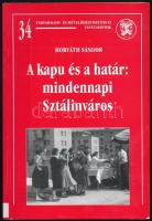 Horváth Sándor: A kapu és határ: mindennapi Sztálinváros. Társadalom- és művelődéstörténeti tanulmányok 34. Bp., 2004, MTA Történettudományi Intézete. Kiadói papírkötés, intézményi bélyegzőkkel. Megjelent 600 példányban.