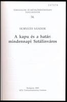 Horváth Sándor: A kapu és határ: mindennapi Sztálinváros. Társadalom- és művelődéstörténeti tanulmán...