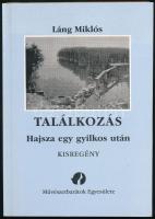 Láng Miklós: Találkozás. Hajsza egy gyilkos után. (Dedikált!) Bp., 2008, Művészetbarátok Egyesülete. Kiadói papírkötés. A szerző által dedikált példány.